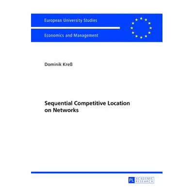 "Sequential Competitive Location on Networks" - "" ("Kre Dominik")(Paperback)