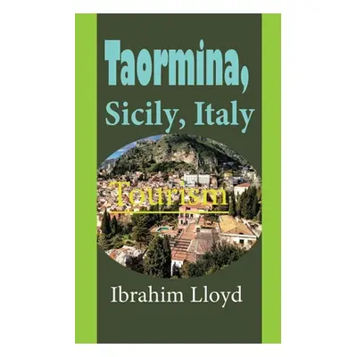 "Taormina, Sicily, Italy: Tourism" - "" ("Lloyd Ibrahim")(Paperback)