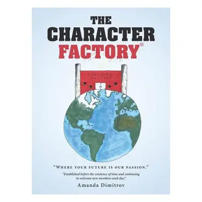 "The Character Factory" - "" ("Dimitrov Amanda")(Pevná vazba)