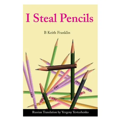 "I Steal Pencils" - "" ("Franklin B. Keith")(Paperback)