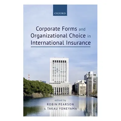 "Corporate Forms and Organizational Choice in International Insurance" - "" ("Pearson Robin")(Pe