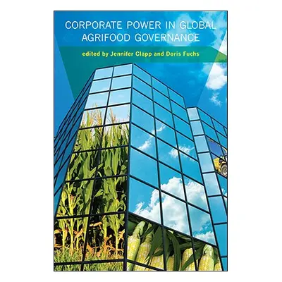 "Corporate Power in Global Agrifood Governance" - "" ("Clapp Jennifer")(Paperback)