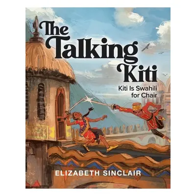 "The Talking Kiti: Kiti Is Swahili for Chair" - "" ("Sinclair Elizabeth")(Paperback)