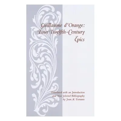 "Guillaume D'Orange: Four Twelfth-Century Epics" - "" ("D'Orange Guillaume")(Paperback)