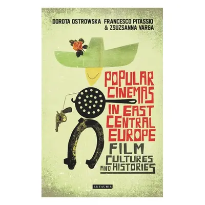 "Popular Cinemas in East Central Europe: Film Cultures and Histories" - "" ("Ostrowska Dorota")(