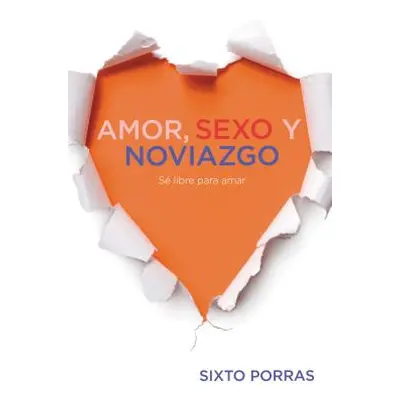 "Amor, Sexo Y Noviazgo: S Libre Para Amar" - "" ("Porras Sixto")(Paperback)