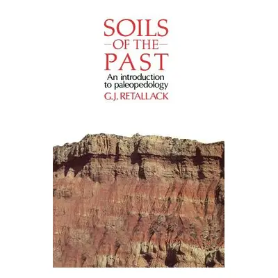 "Soils of the Past: An Introduction to Paleopedology" - "" ("Retallack Gregory J.")(Paperback)