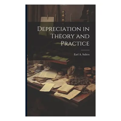 "Depreciation in Theory and Practice" - "" ("Saliers Earl A. B. 1884")(Paperback)