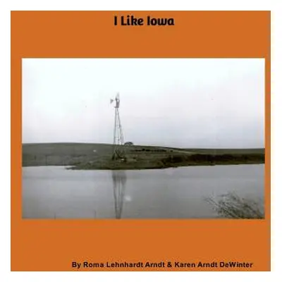 "I Like Iowa" - "" ("Arndt Roma Lehnhardt")(Paperback)