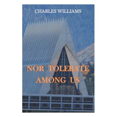 "Nor Tolerate Among Us" - "" ("Williams Charles")(Paperback)