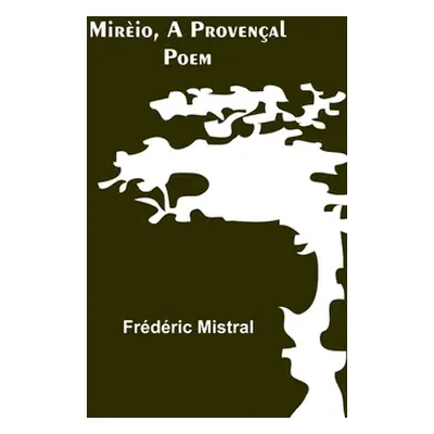 "Mirio, a Provenal Poem" - "" ("Mistral Frdric")(Paperback)