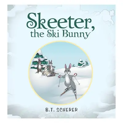 "Skeeter, the Ski Bunny" - "" ("Scherer B. T.")(Pevná vazba)