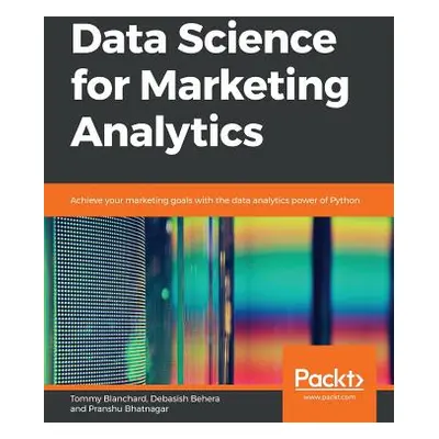 "Data Science for Marketing Analytics" - "" ("Blanchard Tommy")(Paperback)