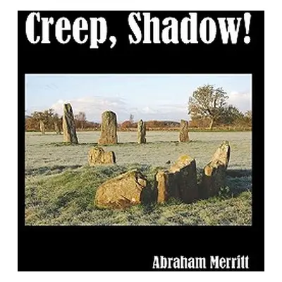 "Creep, Shadow!" - "" ("Merritt Abraham")(Paperback)