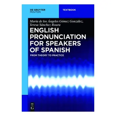 "English Pronunciation for Speakers of Spanish: From Theory to Practice" - "" ("Gmez Gonzlez Mar