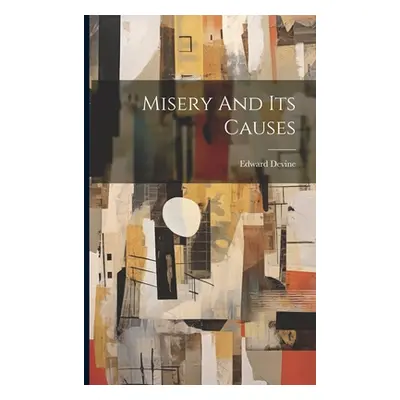 "Misery And Its Causes" - "" ("Devine Edward")(Paperback)