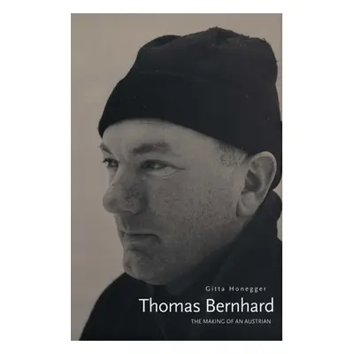 "Thomas Bernhard: The Making of an Austrian" - "" ("Honegger Gitta")(Paperback)