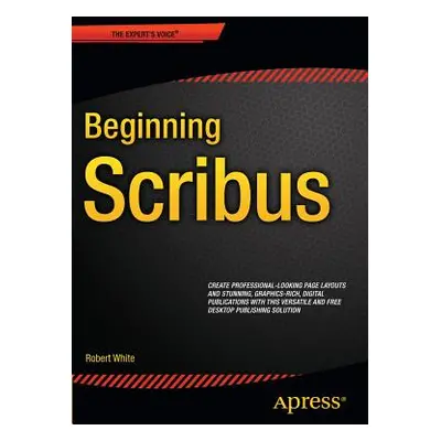 "Beginning Scribus" - "" ("White Robert")(Paperback)