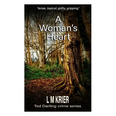 "A Woman's Heart: 'tense, topical, gritty, gripping'" - "" ("Krier L. M.")(Paperback)