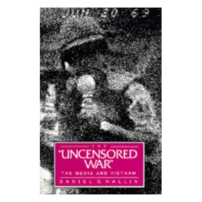 "The Uncensored War: The Media and Vietnam" - "" ("Hallin Daniel C.")(Paperback)