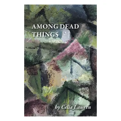 "Among Dead Things" - "" ("Lawren Celia")(Paperback)