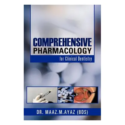 "Comprehensive Pharmacology: For Clinical Dentistry" - "" ("Ayaz Maaz M.")(Paperback)