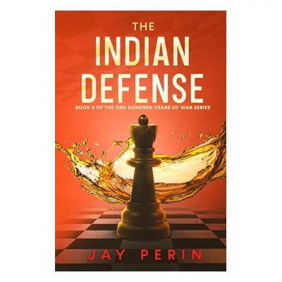 "The Indian Defense: A Historical Political Saga" - "" ("Perin Jay")(Paperback)