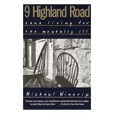 "9 Highland Road: Sane Living for the Mentally Ill" - "" ("Winerip Michael")(Paperback)