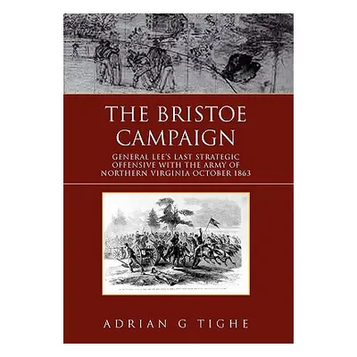 "The Bristoe Campaign" - "" ("Tighe Adrian")(Pevná vazba)