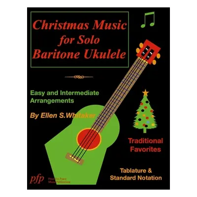 "Christmas Music for Solo Baritone Ukulele" - "" ("Whitaker Ellen S.")(Paperback)