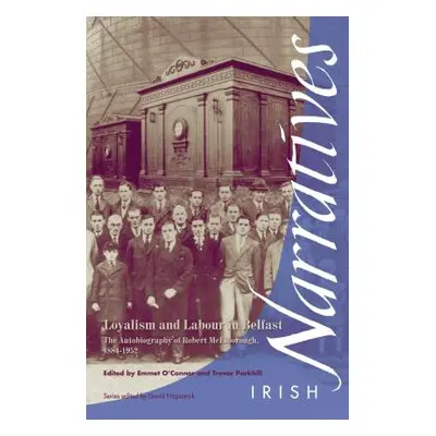 "Loyalism and Labour in Belfast: The Autobiography of Robert McElborough 1884-1952" - "" ("O'Con