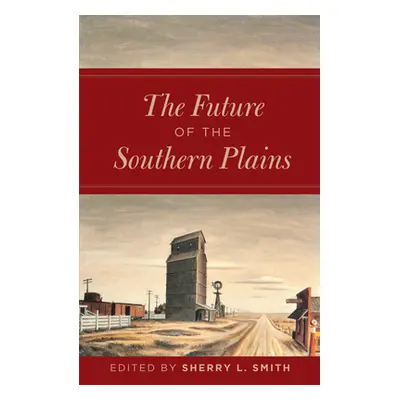 "The Future of the Southern Plains" - "" ("Smith Sherry L.")(Paperback)