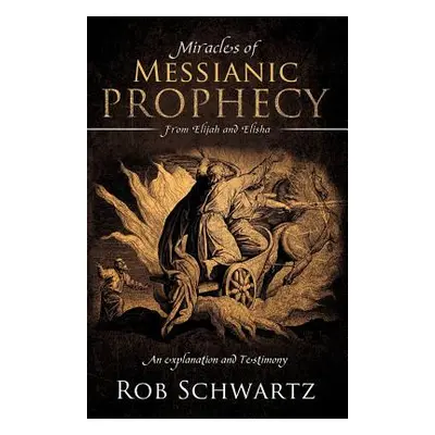 "Miracles of Messianic Prophecy" - "" ("Schwartz Rob")(Paperback)