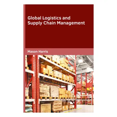 "Global Logistics and Supply Chain Management" - "" ("Harris Mason")(Pevná vazba)