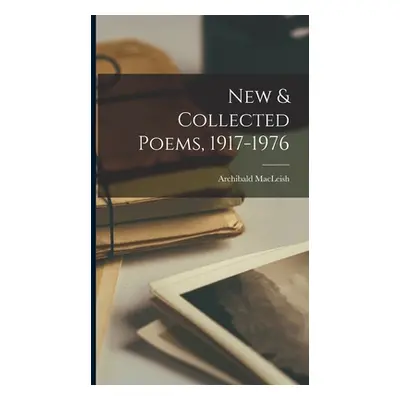 "New & Collected Poems, 1917-1976" - "" ("MacLeish Archibald")(Pevná vazba)