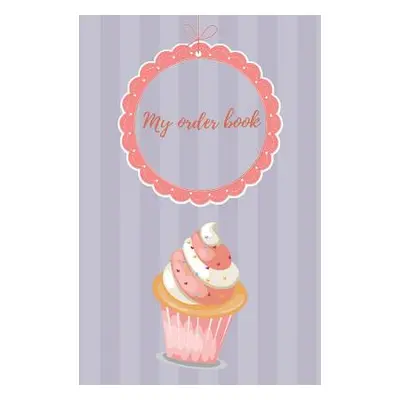 "My Order Book: Diary for All My Orders: Cupcakes, Cakes, Cake Pops & Cookies" - "" ("Badak Amin