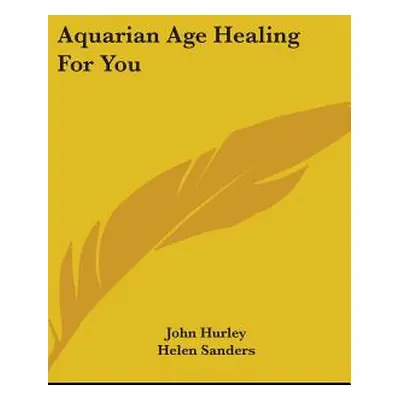 "Aquarian Age Healing For You" - "" ("Hurley John")(Pevná vazba)