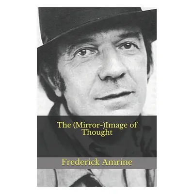 "The (Mirror-)Image of Thought" - "" ("Amrine Frederick")(Paperback)