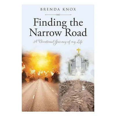 "Finding the Narrow Road: A Devotional Journey of my Life" - "" ("Knox Brenda")(Paperback)