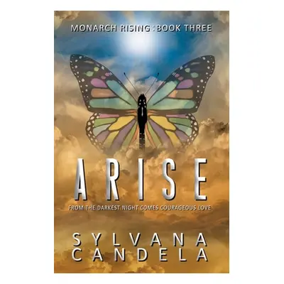 "Arise: From the Darkest Night Comes Courageous Love" - "" ("Candela Sylvana")(Paperback)