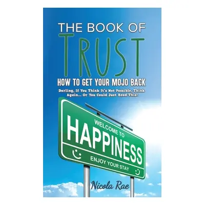 "The Book of Trust - How to Get Your Mojo Back" - "" ("Rae Nicola")(Paperback)