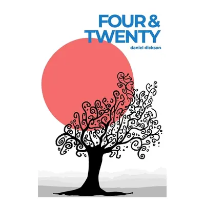 "Four and Twenty" - "" ("Dickson Daniel T.")(Paperback)