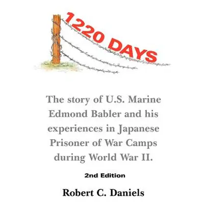 "1220 Days: The Story of U.S. Marine Edmond Babler and His Experiences in Japanese Prisoner of W