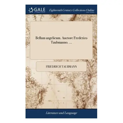 "Bellum angelicum. Auctore Frederico Taubmanno. ..." - "" ("Taubmann Friedrich")(Pevná vazba)