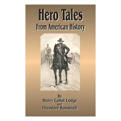 "Hero Tales: From American History" - "" ("Lodge Henry Cabot")(Paperback)