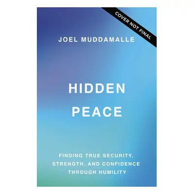 "The Hidden Peace: Finding True Security, Strength, and Confidence Through Humility" - "" ("Mudd