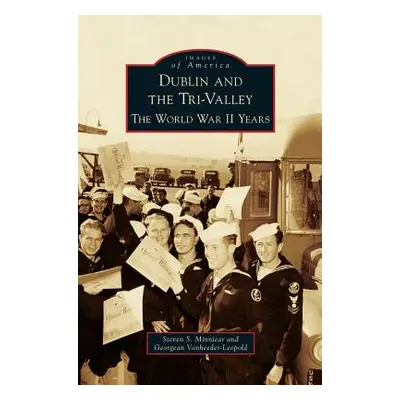 "Dublin and the Tri-Valley: The World War II Years" - "" ("Minniear Steven S.")(Pevná vazba)