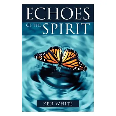 "Echoes of the Spirit" - "" ("White Ken")(Paperback)