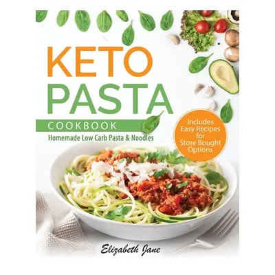 "Keto Pasta Cookbook: Homemade Low Carb Pasta & Noodles" - "" ("Jane Elizabeth")(Paperback)