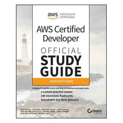 "Aws Certified Developer Official Study Guide: Associate (Dva-C01) Exam" - "" ("Alteen Nick")(Pa